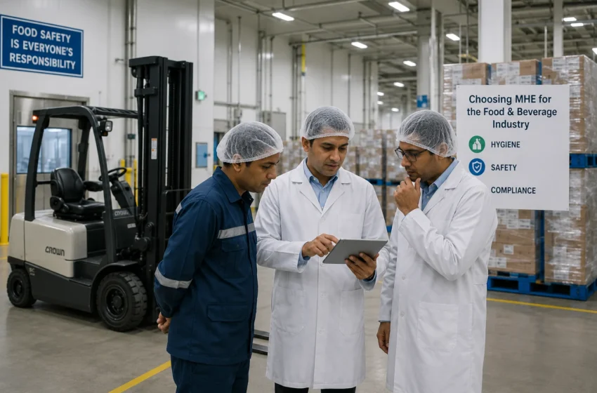 Choosing MHE for the Food & Beverage Industry — Hygiene, Safety & Compliance