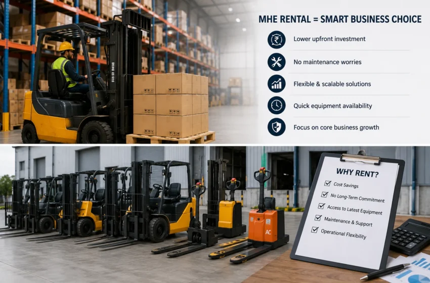How MHE Rental Services Help Businesses Avoid Equipment Ownership Challenges